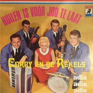 Corry En De Rekels - Huilen Is Voor Jou Te Laat FLAC