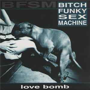 Bitch Funky Sex Machine - Love Bomb FLAC