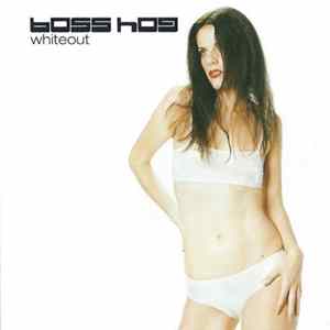 Boss Hog - Whiteout FLAC