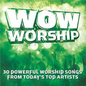 Various - WOW Worship (30 Powerful Worship Songs From Today's Top Artists) FLAC