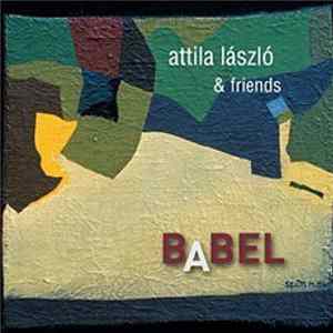 Attila László & Friends - Babel FLAC