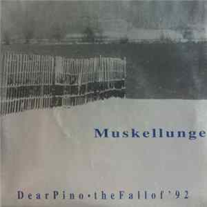 Muskellunge - Dear Pino / The Fall Of '92 FLAC
