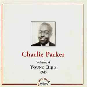Charlie Parker - Volume 4: Young Bird 1945 FLAC