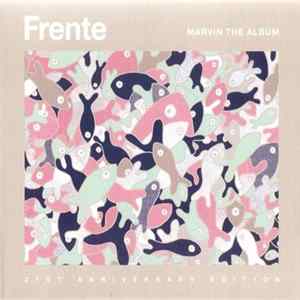 Frente - Marvin The Album (21st Anniversary Edition) FLAC