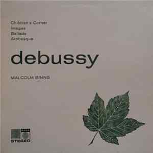 Debussy, Malcolm Binns - Children's Corner / Images / Ballade / Arabesque FLAC