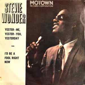 Stevie Wonder - Yester-Me, Yester-You, Yesterday / I'd Be A Fool Right Now FLAC