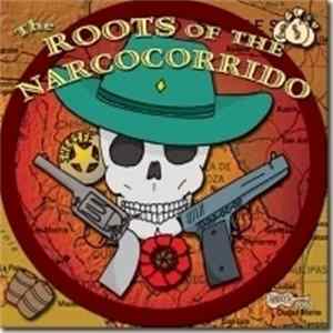 Various - The Roots Of The Narcocorrido FLAC