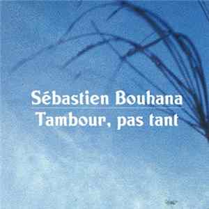 Sébastien Bouhana - Tambour, Pas Tant FLAC
