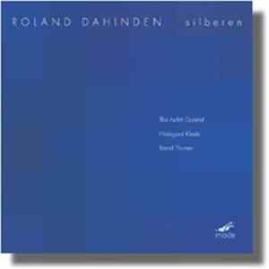 Roland Dahinden - The Arditti Quartet, Hildegard Kleeb, Bernd Thurner - Silberen, Lichtweiss FLAC