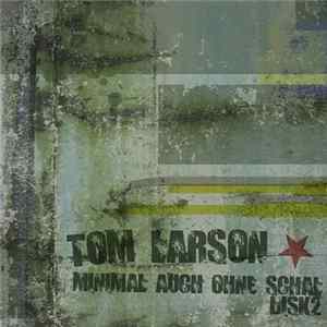 Tom Larson - Minimal Auch Ohne Schal Part 2 FLAC