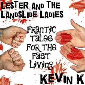 Lester And The Landslide Ladies / Kevin K - Frantic Tales For The Fast Living FLAC