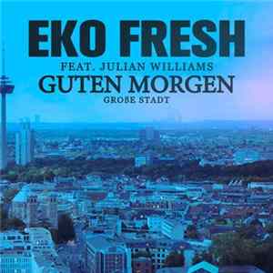 Eko Fresh feat. Julian Williams - Guten Morgen FLAC