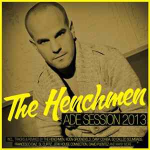 The Henchmen - The Henchmen ADE Session 2013 FLAC