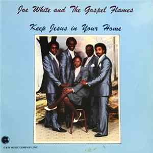 Joe White And The Gospel Flames - Keep Jesus In Your Home FLAC
