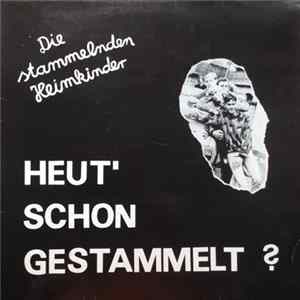 Die Stammelnden Heimkinder - Heut' Schon Gestammelt? FLAC