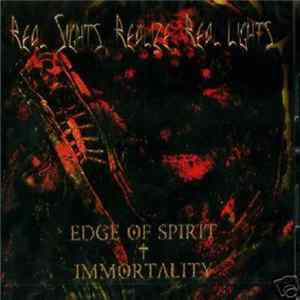 Edge Of Spirit + Immortality - Real Sights, Realize, Real Lights FLAC