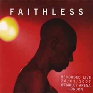 Faithless - Live In The UK 2007 (Wembley Arena) FLAC