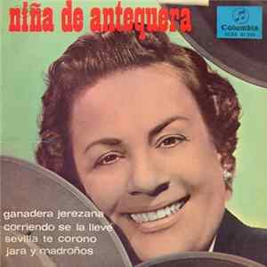 Niña de Antequera - Ganadera Jerezana / Corriendo Se La Llevé / Sevilla Te Corono / Jara Y Madroños FLAC