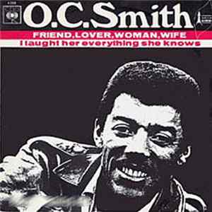 O. C. Smith - Friend, Lover, Woman, Wife / I Taught Her Everything She Knows FLAC