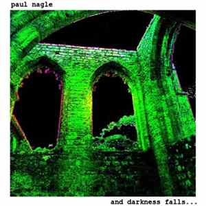 Paul Nagle - And Darkness Falls... FLAC