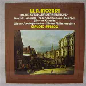 W.A.Mozart, Gundula Janowitz, Frederica von Stade, Kurt Moll, Wiesław Ochman, Wiener Staatsopernchor, Wiener Philharmoniker, Claudio Abbado - Messe KV 139 „Waisenhausmesse“ FLAC