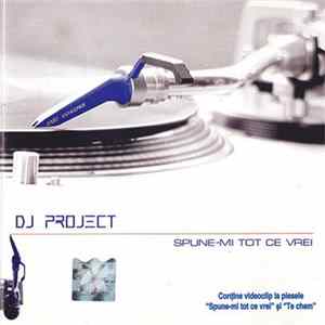 DJ Project - Spune-mi Tot Ce Vrei FLAC