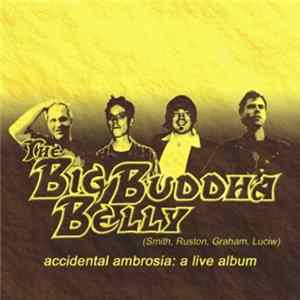 The Big Buddha Belly - Accidental Ambrosia: A Live Album FLAC