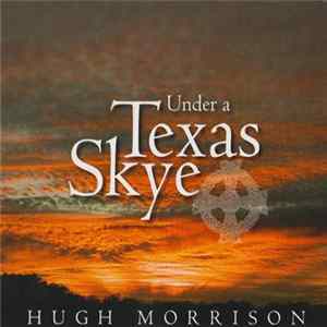 Hugh Morrison - Under A Texas Skye FLAC