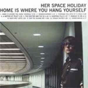 Her Space Holiday - Home Is Where You Hang Yourself FLAC