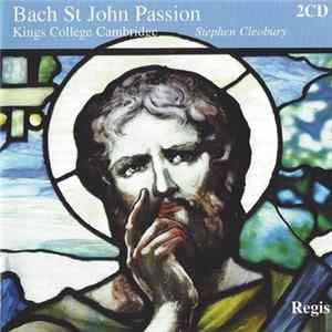 Bach, King's College Cambridge, Stephen Cleobury - St John Passion FLAC