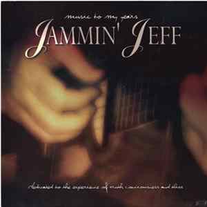 Jammin' Jeff - Music To My Years FLAC