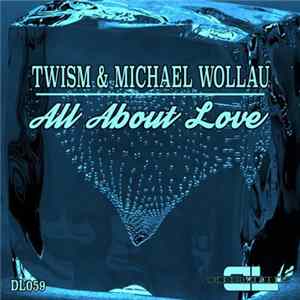 Twism & Michael Wollau - All About Love FLAC