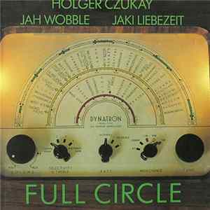 Holger Czukay, Jah Wobble, Jaki Liebezeit - Full Circle FLAC