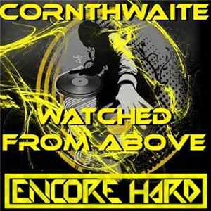 Cornthwaite - Watched From Above FLAC