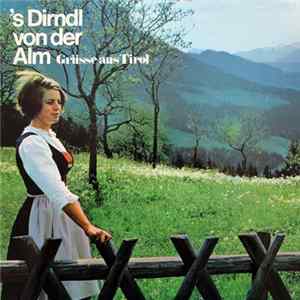 Various - 'S Dirndl Von Der Alm (Grüsse Aus Tirol) FLAC