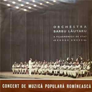 Orchestra Barbu Lăutaru A Filarmonicii De Stat «George Enescu» - Concert De Muzică Populară Romînească FLAC