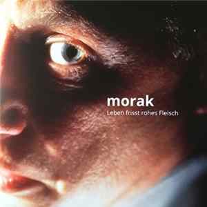 Morak - Leben Frisst Rohes Fleisch FLAC