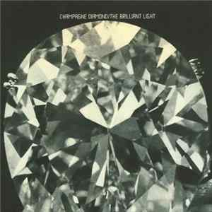 Champagne Diamond / The Brilliant Light - Champagne Diamond/The Brilliant Light FLAC