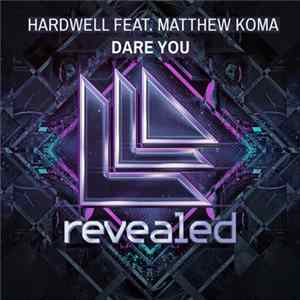 Hardwell Feat. Matthew Koma - Dare You FLAC