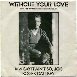 Roger Daltrey - Without Your Love / Say It Ain't So, Joe FLAC