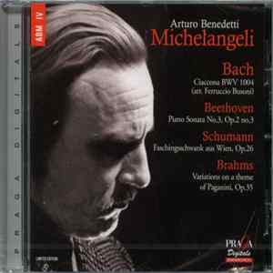 Arturo Benedetti Michelangeli, Bach / Beethoven / Schumann, Brahms - Ciaccona BWV 1004 / Piano Sonata No.3, Op.2 No.3 / Faschingsschwank Aus Wien, Op.26 / Variations On A Theme Of Paganini, Op.35 FLAC