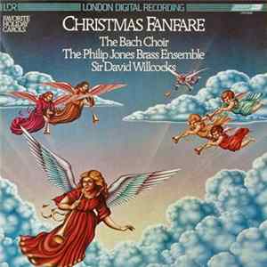 The Bach Choir, Philip Jones Brass Ensemble, David Willcocks - Christmas Fanfare FLAC