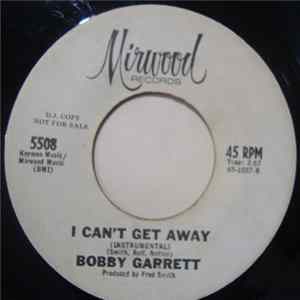 Bobby Garrett - I Can't Get Away FLAC