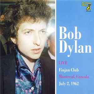 Bob Dylan - Live Finjan Club, Montreal Canada, July 2, 1962 FLAC