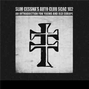 Slim Cessna's Auto Club - SCAC 102 An Introduction For Young And Old Europe FLAC