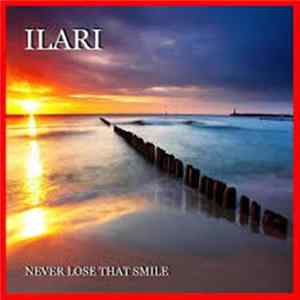 Ilari - Never Lose That Smile FLAC