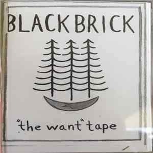 Black Brick - "The Want" Tape FLAC