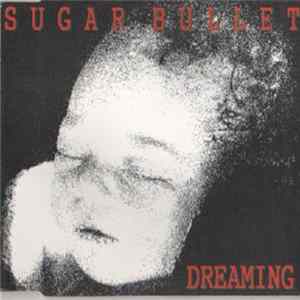 Sugar Bullet - Dreaming FLAC