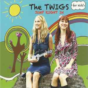 The Twigs - Jump Right In FLAC
