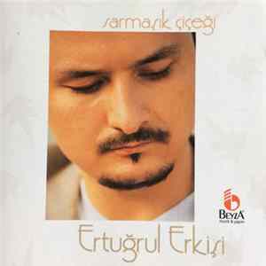 Ertuğrul Erkişi - Sarmaşık Çiçeği FLAC